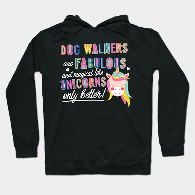 Dog Walkers are like Unicorns Gift Idea Hoodie by BetterManufaktur